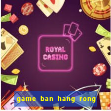 game ban hang rong zing me