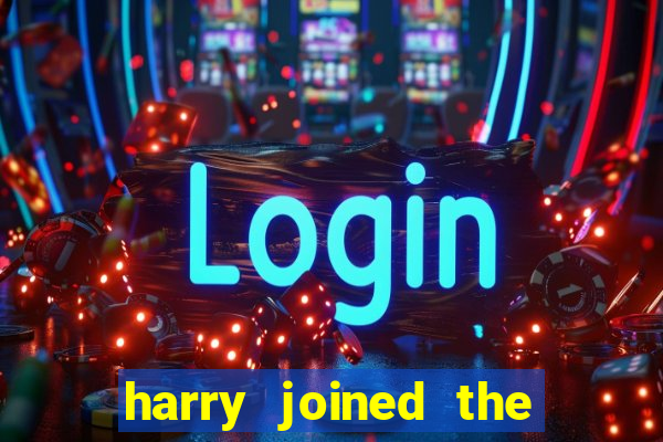 harry joined the club when he