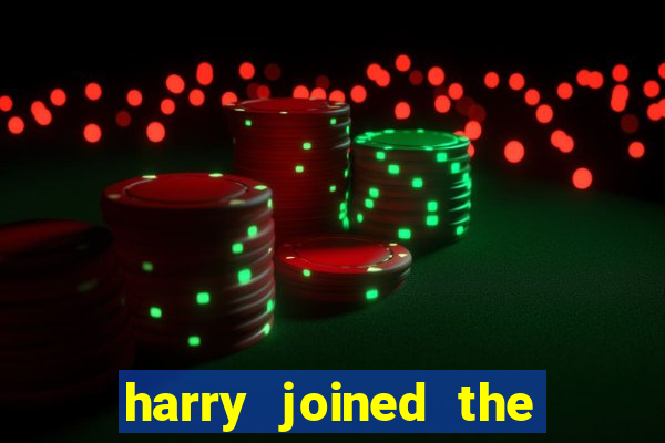 harry joined the club when he