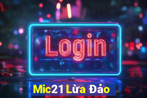 Mic21 Lừa Đảo