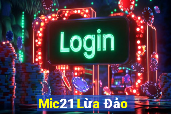 Mic21 Lừa Đảo