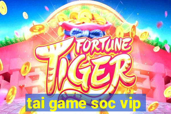 tai game soc vip