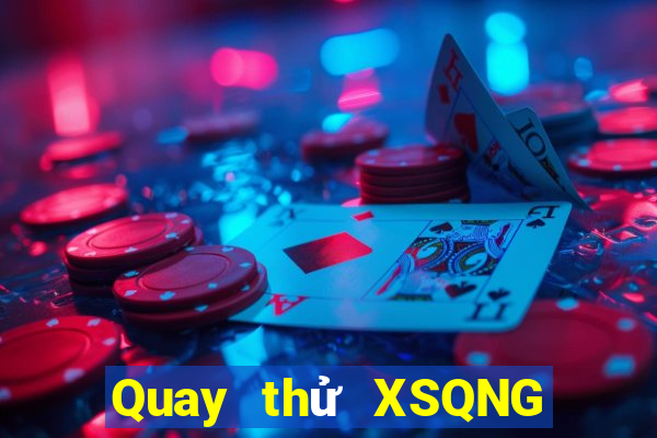 Quay thử XSQNG ngày 22