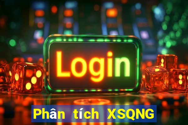 Phân tích XSQNG ngày 10