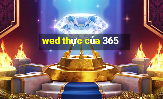 wed thực của 365