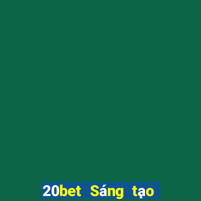 20bet Sáng tạo đại phát Apple