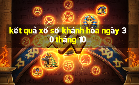 kết quả xổ số khánh hòa ngày 30 tháng 10