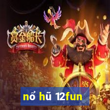 nổ hũ 12fun