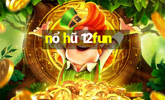 nổ hũ 12fun