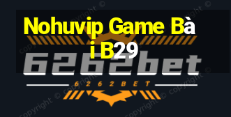 Nohuvip Game Bài B29