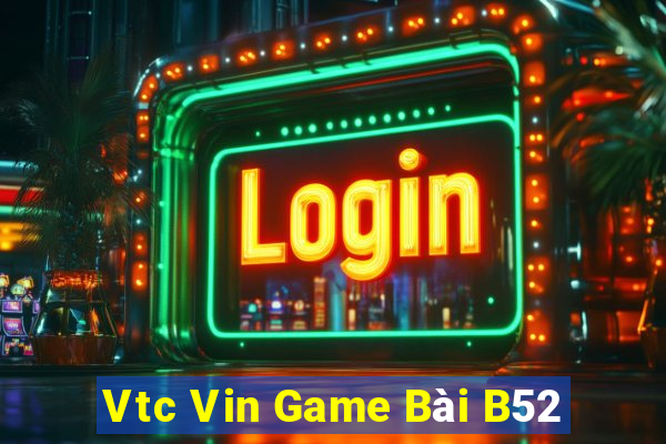 Vtc Vin Game Bài B52