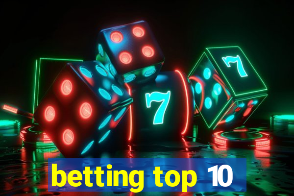 betting top 10