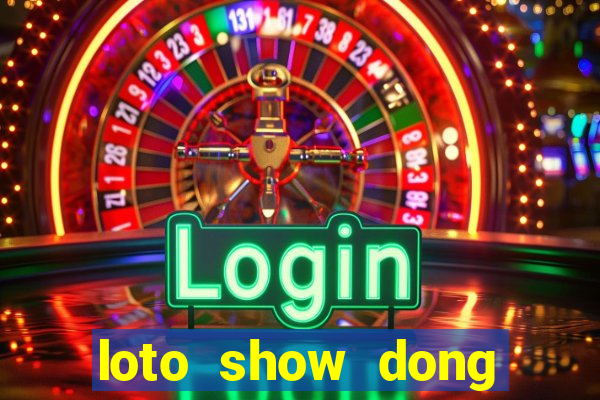 loto show dong thoi gian