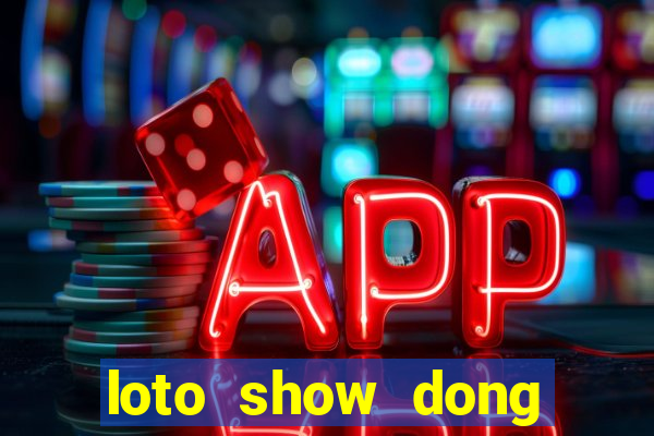 loto show dong thoi gian