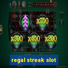 regal streak slot