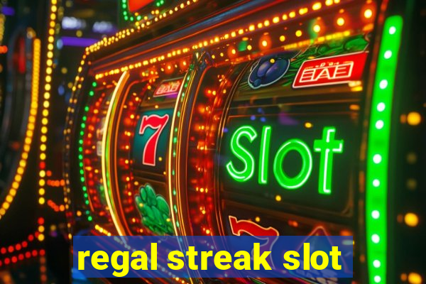 regal streak slot