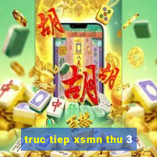 truc tiep xsmn thu 3