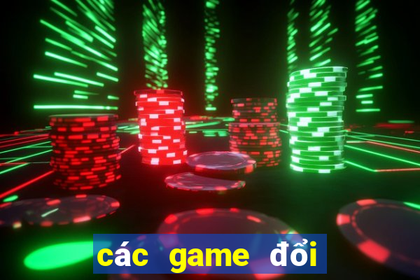 các game đổi thưởng hiện nay