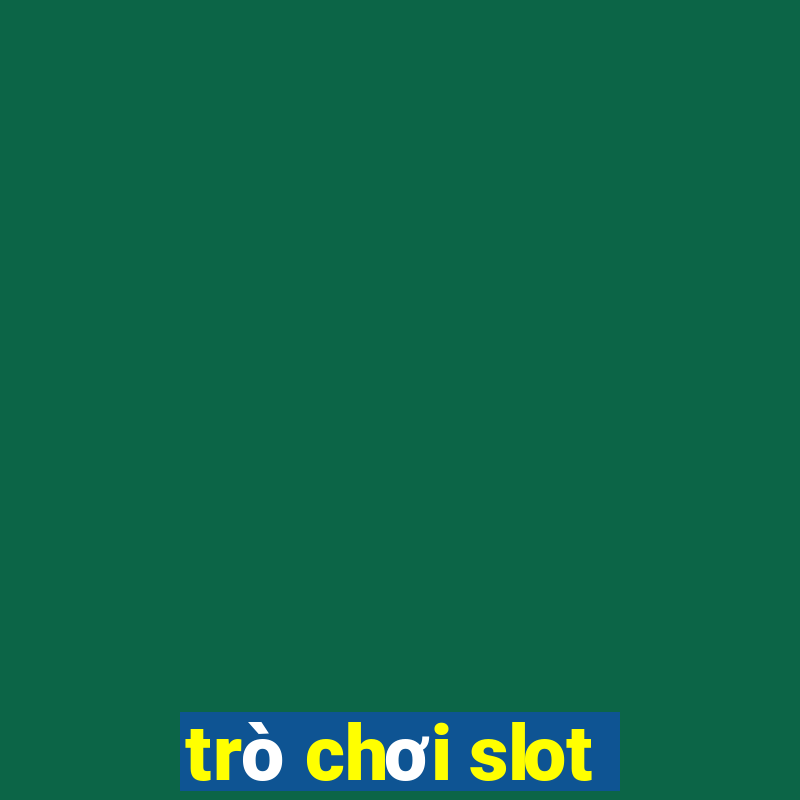 trò chơi slot