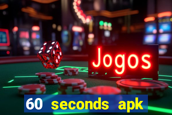 60 seconds apk việt hóa