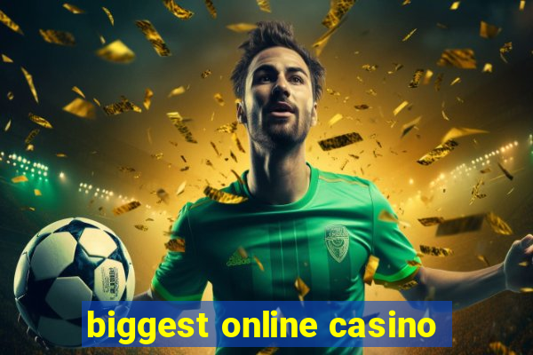 biggest online casino