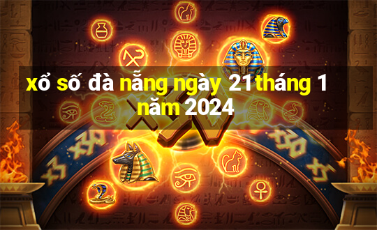 xổ số đà nẵng ngày 21 tháng 1 năm 2024