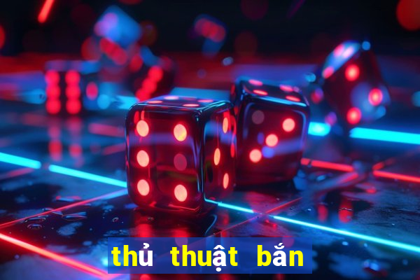 thủ thuật bắn cá an tiền