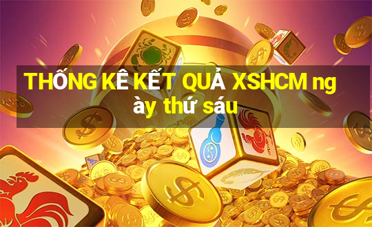 THỐNG KÊ KẾT QUẢ XSHCM ngày thứ sáu