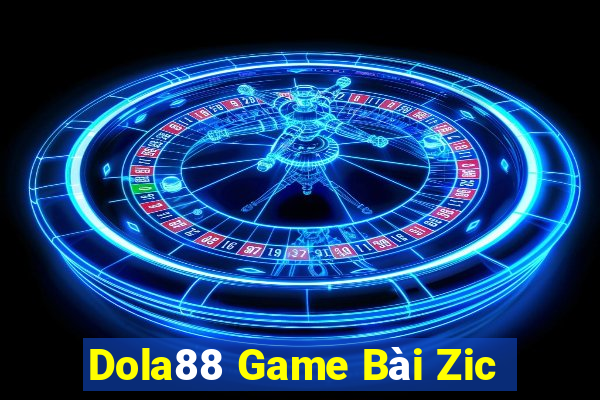 Dola88 Game Bài Zic