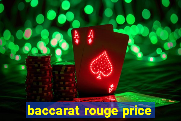 baccarat rouge price