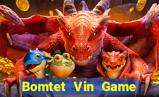 Bomtet Vin Game Bài Online Uy Tín