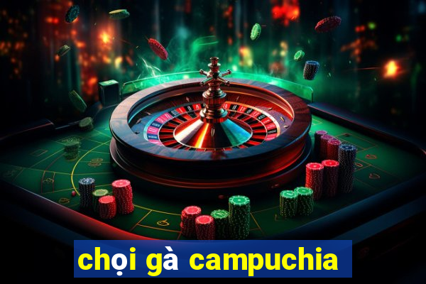 chọi gà campuchia