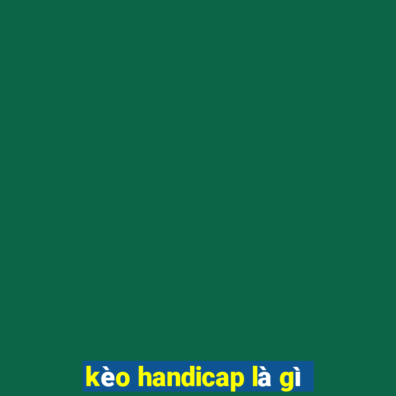 kèo handicap là gì