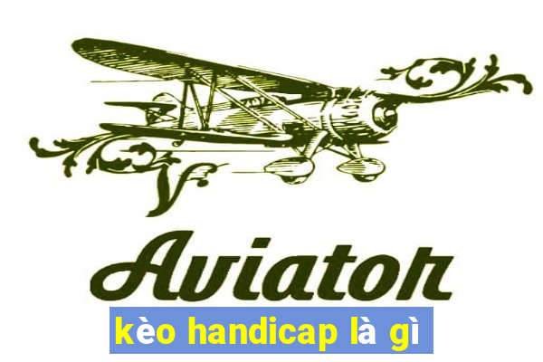 kèo handicap là gì