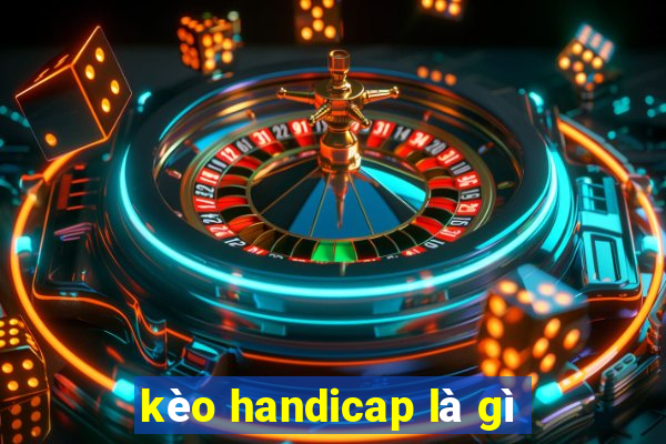 kèo handicap là gì