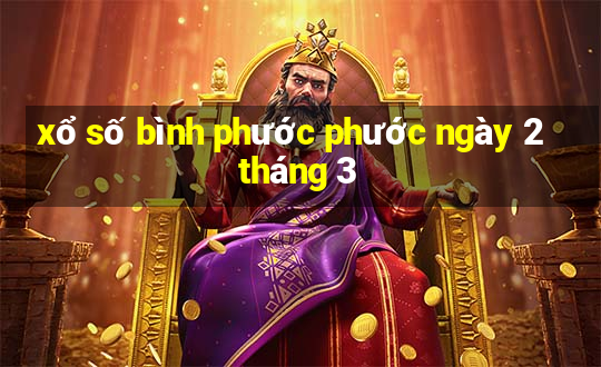 xổ số bình phước phước ngày 2 tháng 3