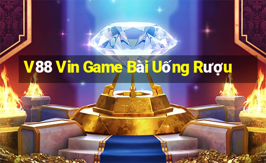 V88 Vin Game Bài Uống Rượu