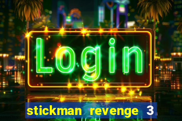 stickman revenge 3 mod apk