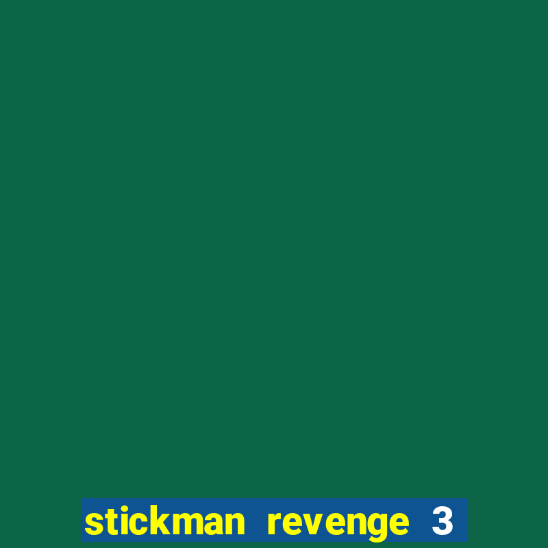 stickman revenge 3 mod apk