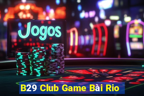 B29 Club Game Bài Rio