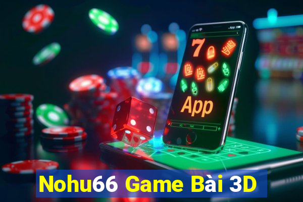 Nohu66 Game Bài 3D