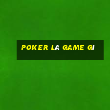 poker là game gì