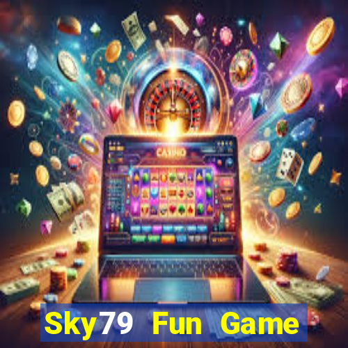 Sky79 Fun Game Bài Rút Tiền Uy Tín