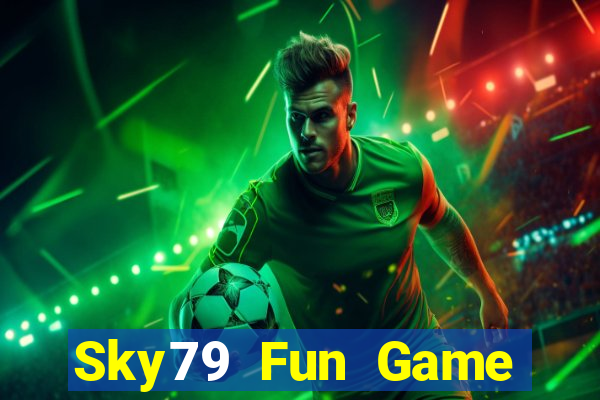 Sky79 Fun Game Bài Rút Tiền Uy Tín