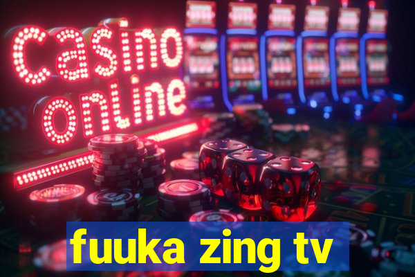 fuuka zing tv