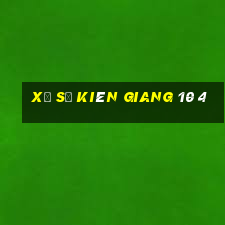 xổ số kiên giang 10 4