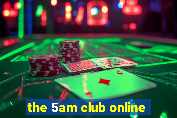 the 5am club online