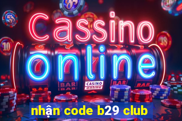 nhận code b29 club