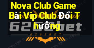 Nova Club Game Bài Vip Club Đổi Thưởng