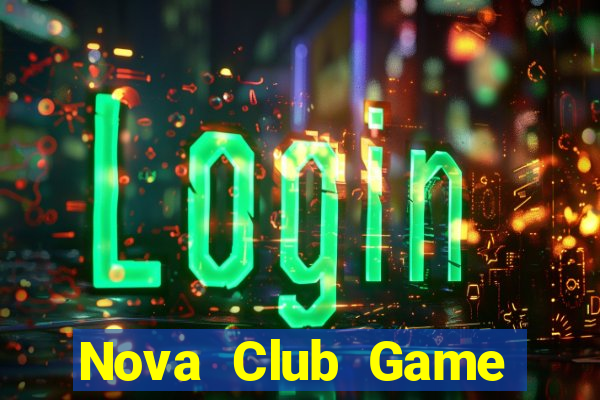 Nova Club Game Bài Vip Club Đổi Thưởng